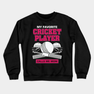 My Favorite Cricket Player Calls Me Mom Crewneck Sweatshirt
